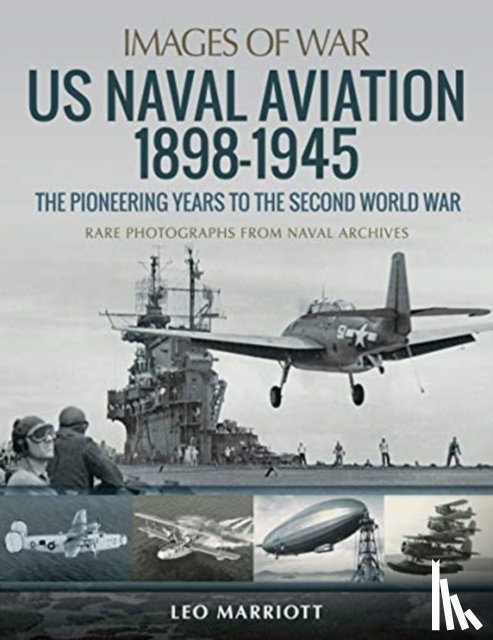 Marriott, Leo - US Naval Aviation 1898-1945: The Pioneering Years to the Second World War