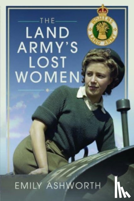 Ashworth, Emily - The Land Army's Lost Women