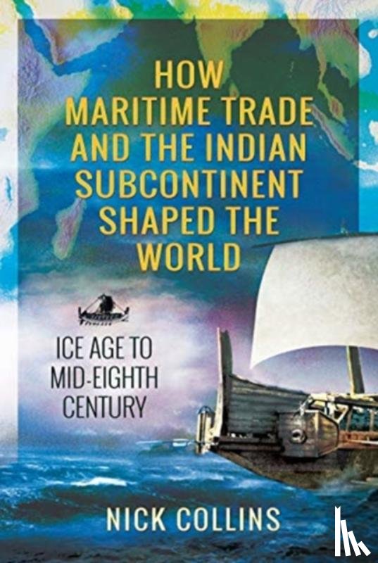 Collins, Nick - How Maritime Trade and the Indian Subcontinent Shaped the World