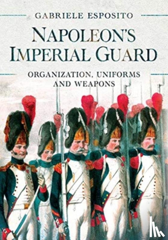 Esposito, Gabriele - Napoleon's Imperial Guard
