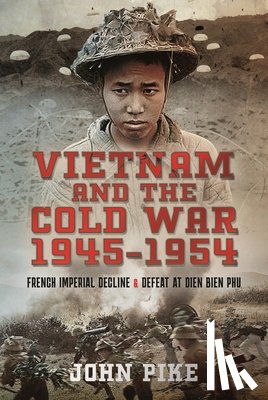 Pike, John - Vietnam and the Cold War 1945-1954