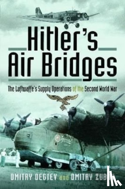 Degtev, Dmitry, Zubov, Dmitry - Hitler's Air Bridges