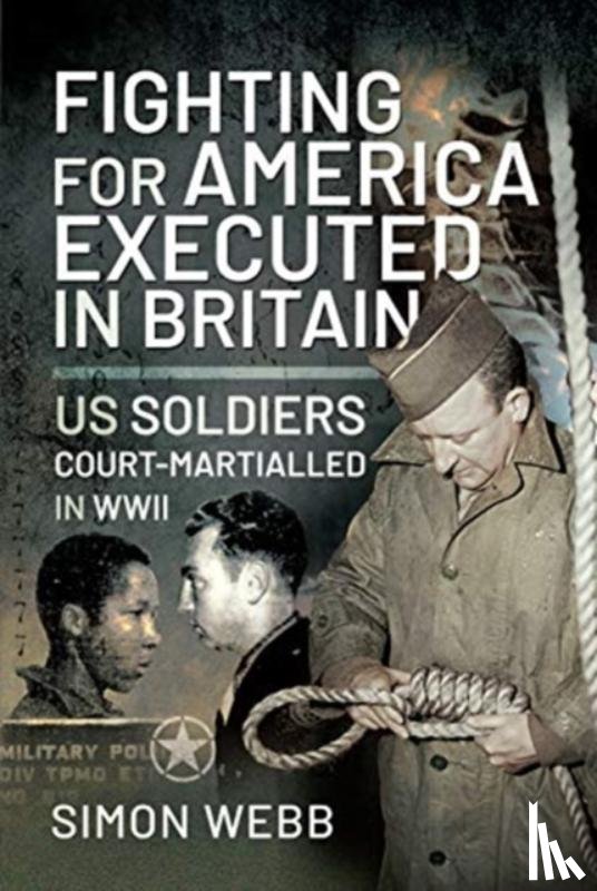 Webb, Simon - Fighting for the United States, Executed in Britain