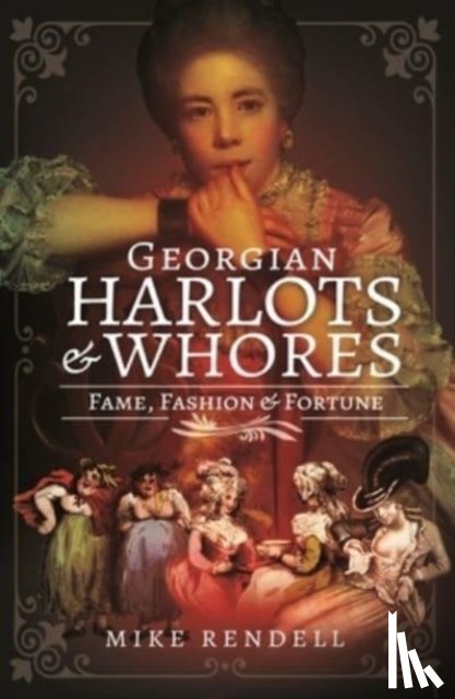 Rendell, Mike - Georgian Harlots and Whores