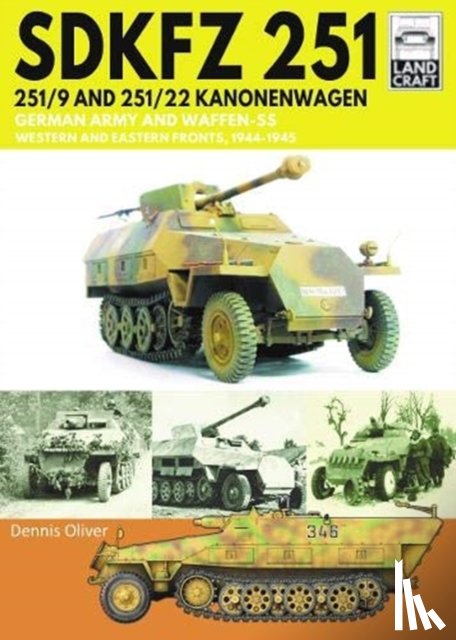 Oliver, Dennis - SDKFZ 251 - 251/9 and 251/22 Kanonenwagen
