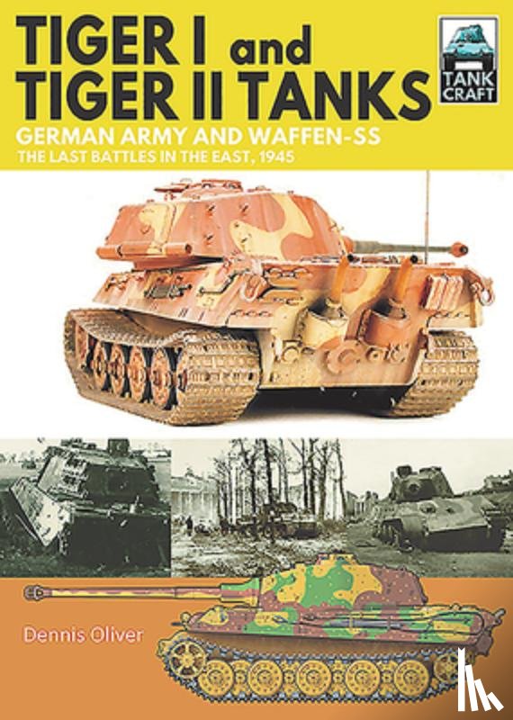 Oliver, Dennis - Tiger I and Tiger II Tanks