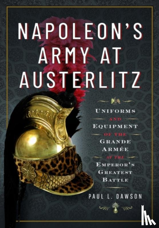 Dawson, Paul L - Napoleon's Army at Austerlitz