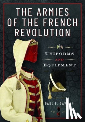 Dawson, Paul L - The Armies of the French Revolution