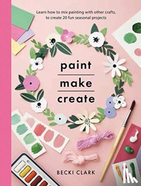 Clark, Becki - Paint, Make and Create