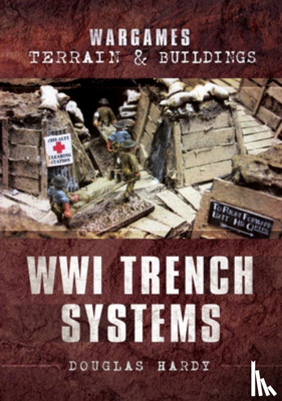 Hardy, Douglas - Wargames Terrain and Buildings: WWI Trench Systems