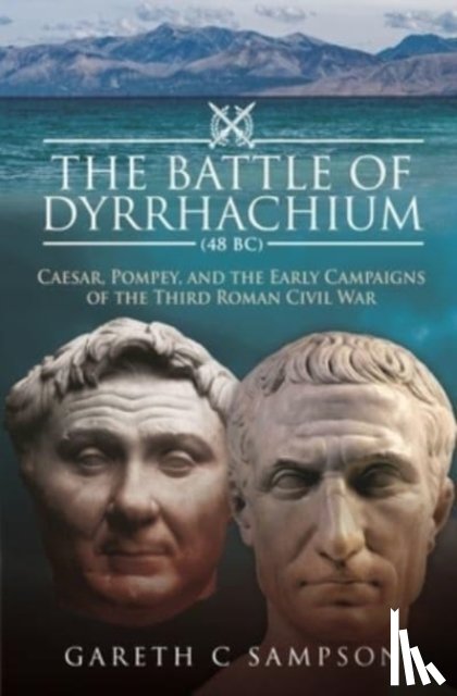 Sampson, Gareth C - The Battle of Dyrrhachium (48 BC)