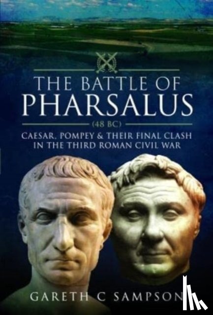 Sampson, Gareth C - The Battle of Pharsalus (48 BC)