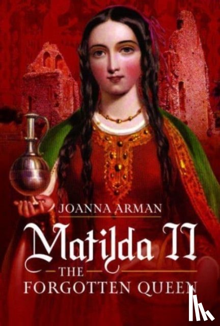 Arman, Joanna - Matilda II: The Forgotten Queen