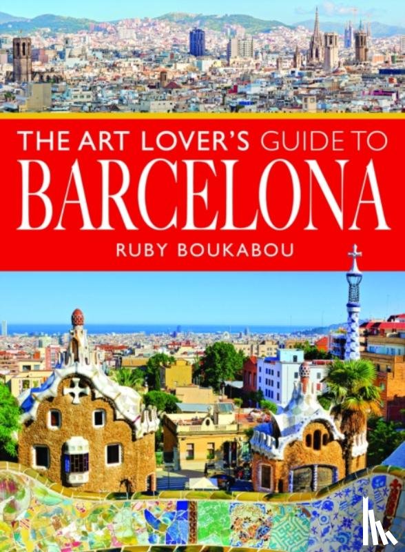 Boukabou, Ruby - The Art Lover's Guide to Barcelona