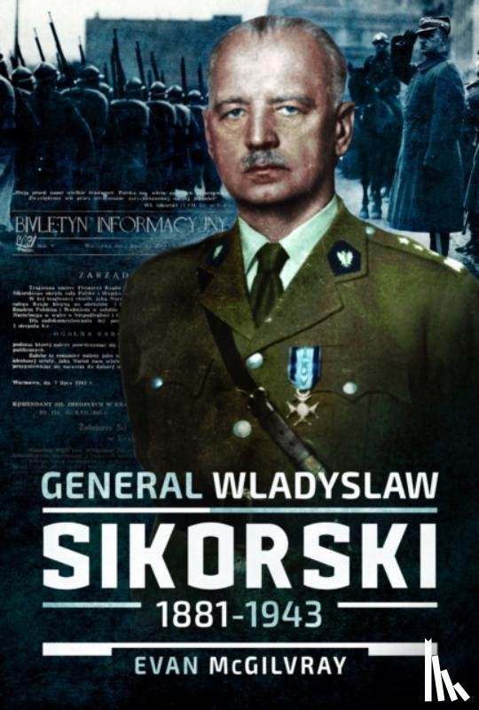 McGilvray, Evan - General Wladyslaw Sikorski, 1881–1943
