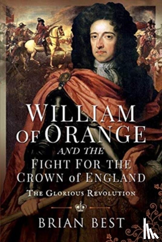 Best, Brian - William of Orange and the Fight for the Crown of England