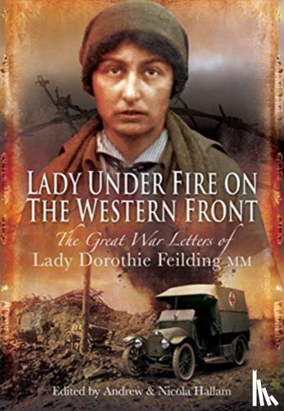 Feilding, Dorothie - Lady Under Fire on the Western Front