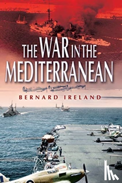 Ireland, Bernard - War in the Mediterranean, 1940-1943