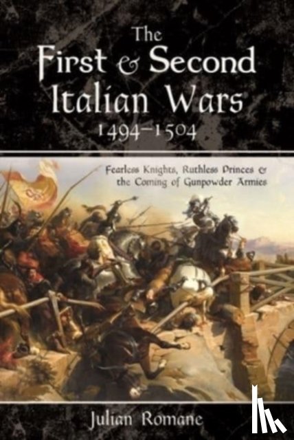 Romane, Julian - The First and Second Italian Wars, 1494-1504