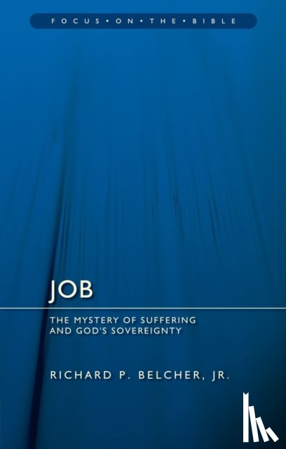 Belcher, Richard P. - Job: The Mystery of Suffering and God's Sovereignty