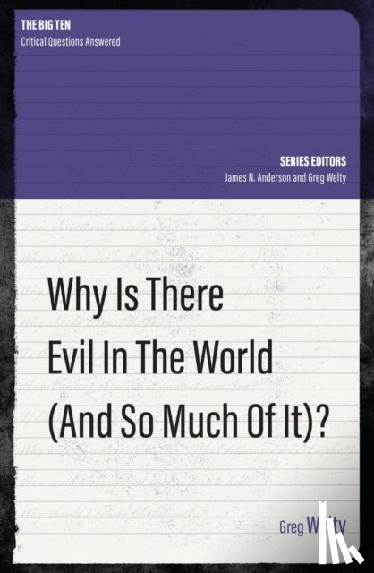 Welty, Greg - Why Is There Evil in the World (and So Much of It?)