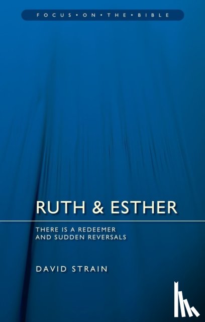 Strain, David - Ruth & Esther: There is a Redeemer and Sudden Reversals