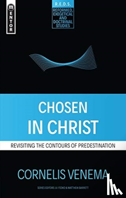 Venema, Cornelis P. - Chosen in Christ
