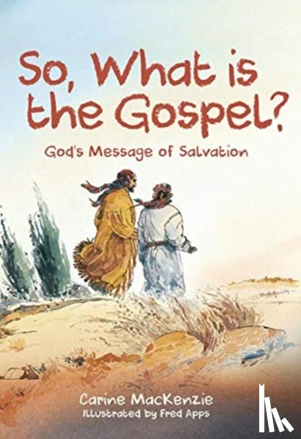 MacKenzie, Carine - So, What Is the Gospel?