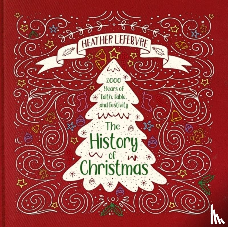LeFebvre, Heather Winslow - The History of Christmas