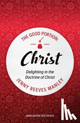 Manley, Jenny Reeves - The Good Portion – Christ