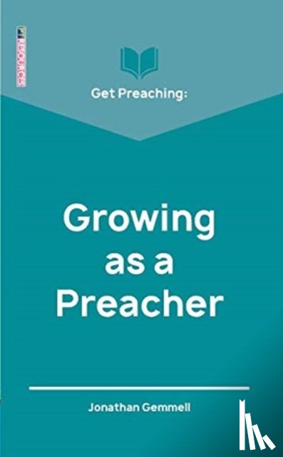 Gemmell, Jonathan - Get Preaching: Growing as a Preacher