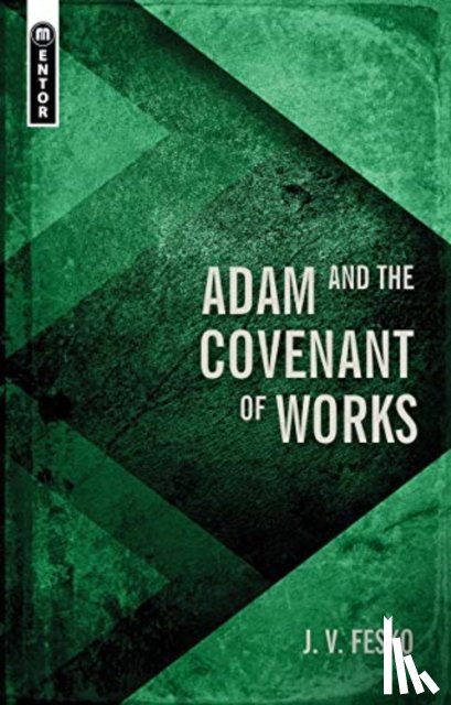 Fesko, J. V. - Adam and the Covenant of Works