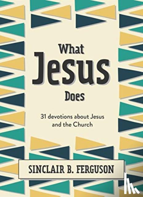 Ferguson, Sinclair B. - What Jesus Does