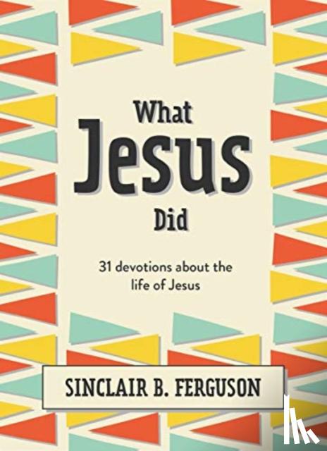 Ferguson, Sinclair B. - What Jesus Did