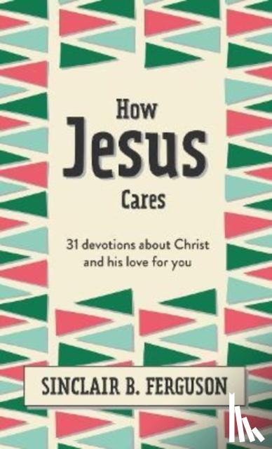 Ferguson, Sinclair B. - How Jesus Cares