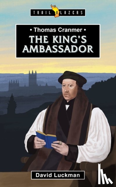 Luckman, David - Thomas Cranmer: The King's Ambassador