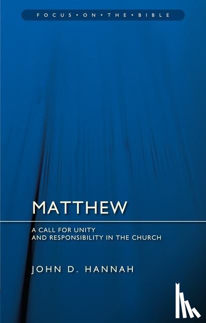 Hannah, John D. - Matthew: A Call for Unity and Responsibility in the Church