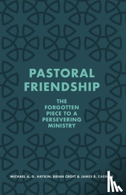 Haykin, Michael A. G., Croft, Brian, Carroll, James B. - Pastoral Friendship