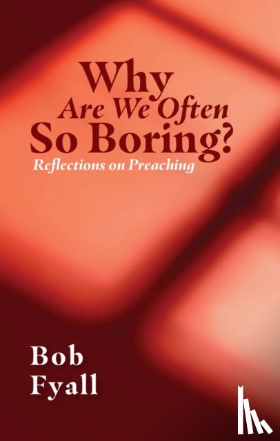 Fyall, Bob - Why Are We Often So Boring?