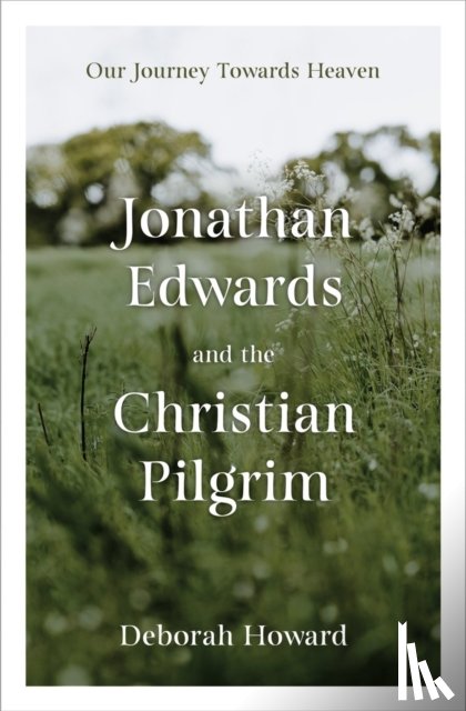 Howard, Deborah - Jonathan Edwards and the Christian Pilgrim