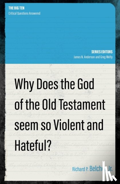Belcher, Richard P. - Why Does the God of the Old Testament Seem so Violent and Hateful?