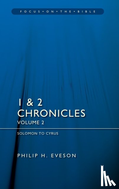 Eveson, Philip H. - 1 & 2 Chronicles Vol 2: Solomon to Cyrus