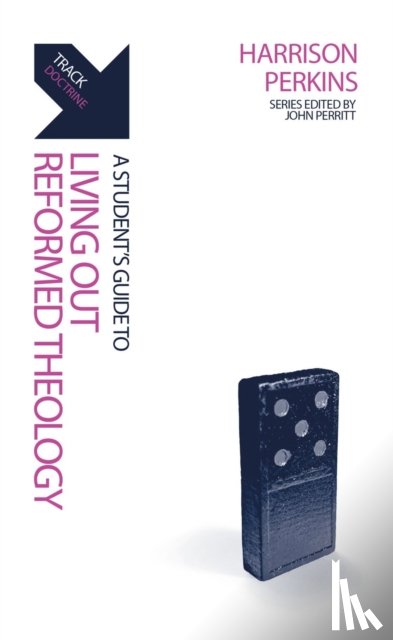 Perkins, Harrison - Track: A Student's Guide to Living Out Reformed Theology