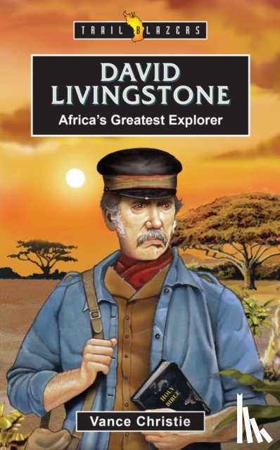 Christie, Vance - David Livingstone: Africa's Greatest Explorer