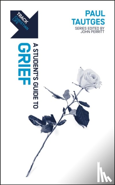 Tautges, Paul - Track: A Student's Guide to Grief