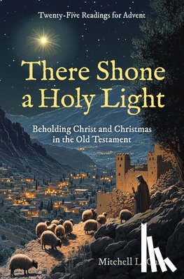 Chase, Mitchell L. - There Shone a Holy Light