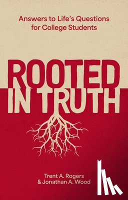 Rogers, Trent A., Wood, Jonathan A. - Rooted in Truth