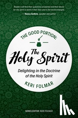 Folmar, Keri - The Good Portion – the Holy Spirit