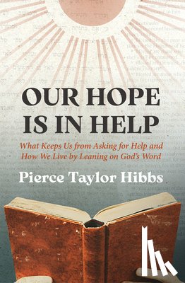 Hibbs, Pierce Taylor - Our Hope Is In Help