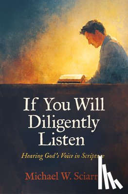 Sciarra, Michael W. - If You Will Diligently Listen